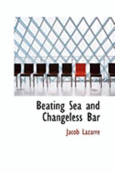 Beating Sea and Changeless Bar