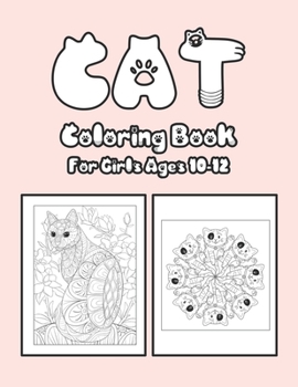 Cat Coloring Book For Girls Ages 10-12: Cat Book Of A Excellent Cat Coloring Book For Girls Ages 10-12(great Illustrations)