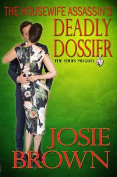Hardcover The Housewife Assassin's Deadly Dossier: Book 15 - The Housewife Assassin Mystery Series (Series Prequel) Book