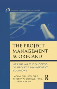 Hardcover The Project Management Scorecard: Measuring the Success of Project Management Solutions Book