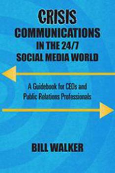 Paperback Crisis Communications in the 24/7 Social Media World: A Guidebook for CEOs and Public Relations Professionals Book