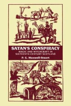 Paperback Satan's Conspiracy: Magic and Witchcraft in Sixteenth-Century Scotland Book