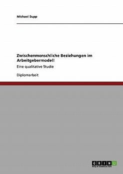 Paperback Zwischenmenschliche Beziehungen im Arbeitgebermodell: Eine qualitative Studie [German] Book