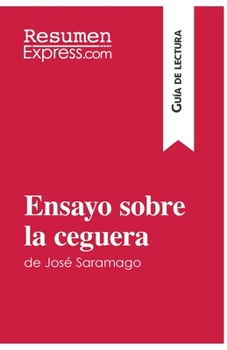 Paperback Ensayo sobre la ceguera de José Saramago (Guía de lectura): Resumen y análisis completo [Spanish] Book