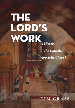 Paperback The Lord's Work: A History of the Catholic Apostolic Church Book