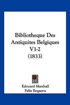 Bibliotheque Des Antiquites Belgiques V1-2 (1833)