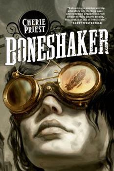 Boneshaker - Book #1 of the Clockwork Century
