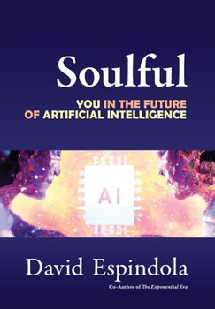 Hardcover Soulful: You in the Future of Artificial Intelligence Book