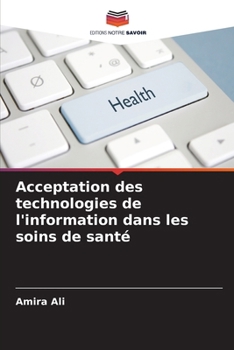 Paperback Acceptation des technologies de l'information dans les soins de santé [French] Book