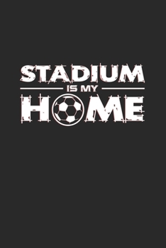 Stadium is my home: 6x9 Groundhopping | grid | squared paper | notebook | notes
