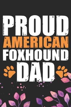 Paperback Proud American Foxhound Dad: Cool American Foxhound Dog Dad Journal Notebook - American Foxhound Puppy Lover Gifts - Funny American Foxhound Dog Gi Book