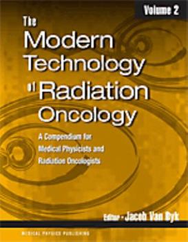 Paperback Modern Technology of Radiation Oncology: A Compendium for Medical Physicists and Radiation Oncologists Book