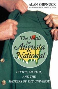 Hardcover The Battle for Augusta National: Hootie, Martha, and the Masters of the Universe Book