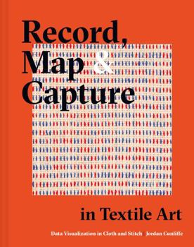 Hardcover Record, Map and Capture in Textile Art: Data Visualization in Cloth and Stitch Book