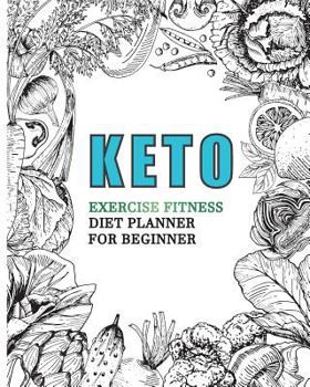 Keto Exercise Fitness Diet Planner for Beginner : Meal Planner Daily Healthy Food Planner and Exercise Fitness Weight Loss Planner Daily for Women and Men, Diary Record Journal Notebook 90 Days, 8 X 1