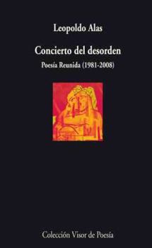 Concierto del desorden: Poesía reunida 1981 - 2008
