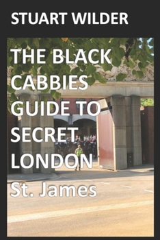 Paperback The Black Cabbies Guide to Secret London: St. James Book