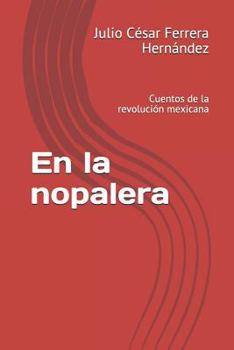 Paperback En La Nopalera: Cuentos de la Revolución Mexicana [Spanish] Book