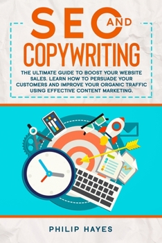Paperback SEO and Copywriting: The Ultimate Guide to Boost Your Website Sales. Learn How to Persuade Your Customers and Improve Your Organic Traffic Book
