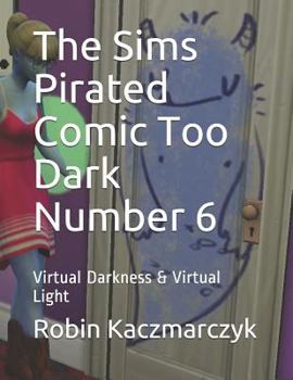 Paperback The Sims Pirated Comic Too Dark Number 6: Virtual Darkness & Virtual Light Book