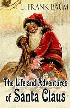 Paperback Life and Adventures of Santa Claus Annotated Book