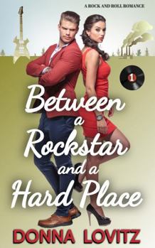 Between a Rockstar and a Hard Place: A Rock and Roll Romance