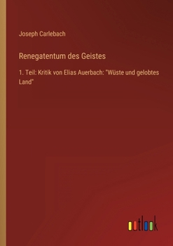 Paperback Renegatentum des Geistes: 1. Teil: Kritik von Elias Auerbach: Wüste und gelobtes Land [German] Book