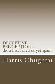 Paperback DECEPTIVE PERCEPTION...thou hast failed us yet again. Book