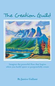 Paperback The Creation Guild: Imagine the powerful flow that begins when you build space to purposefully create Book