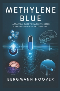 Paperback Methylene Blue: A Practical Guide to Unlock its hidden potential for health and longevity Book