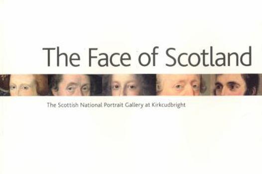 Paperback The Face of Scotland: The Scottish National Portrait Gallery at Kirkcudbright Book