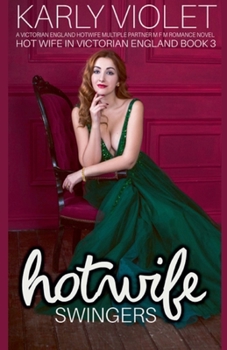 Hot Wife Swingers - A Victorian England Hotwife Multiple Partner M F M Romance Novel (Hot Wife in Victorian England)