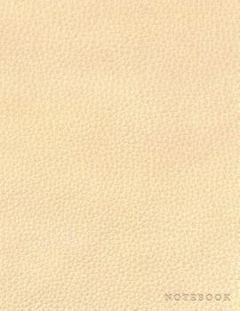 Notebook: Cream Color Leather Style - Embossed Style Lettering - Softcover - 150 College-ruled Pages - 8.5 x 11 size