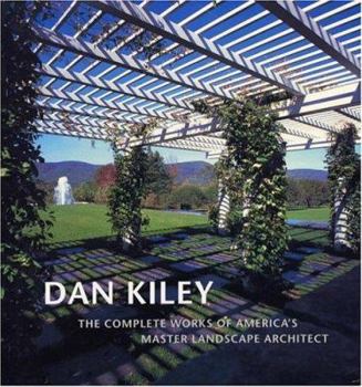 Hardcover Dan Kiley: The Complete Works of America's Master Landscape Architect Book
