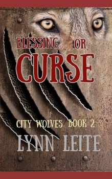 Blessing or Curse - Book #2 of the City Wolves