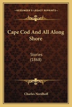 Paperback Cape Cod And All Along Shore: Stories (1868) Book