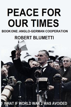 Paperback Peace for Our Time: Book One: Anglo-German Cooperation Book