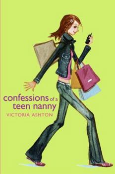 Confessions of a Teen Nanny - Book #1 of the Confessions of a Teen Nanny