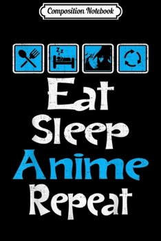 Composition Notebook: eat sleep anime repeat manga scifi birthday christmas Journal/Notebook Blank Lined Ruled 6x9 100 Pages