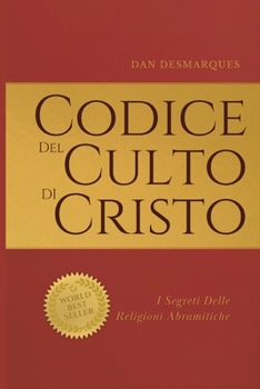 Paperback Codice del Culto di Cristo: I Segreti Delle Religioni Abramitiche [Italian] Book