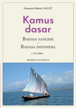 Kamus Dasar Bahasa Sangihe - Bahasa Indonesia: Kepulauan Laut Sulawesi