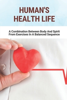 Paperback Human's Health Life: A Combination Between Body And Spirit From Exercises In A Balanced Sequence: Master Pilates Book