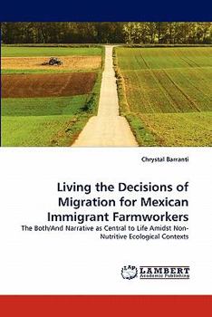 Paperback Living the Decisions of Migration for Mexican Immigrant Farmworkers Book