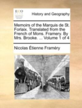 Paperback Memoirs of the Marquis de St. Forlaix. Translated from the French of Mons. Framery. by Mrs. Brooke. ... Volume 1 of 4 Book