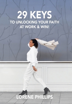 Hardcover 29 Keys to Unlocking your Faith at Work & Win! Book