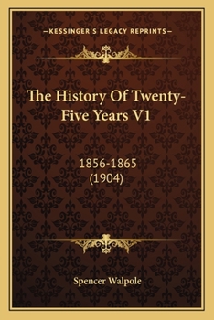 Paperback The History Of Twenty-Five Years V1: 1856-1865 (1904) Book