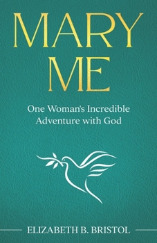 Paperback Mary Me: One Woman's Incredible Adventure with God Book