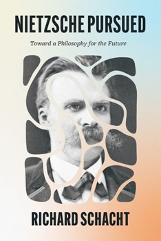 Hardcover Nietzsche Pursued: Toward a Philosophy for the Future Book