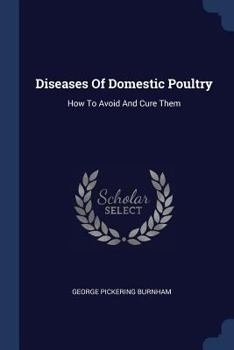 Paperback Diseases Of Domestic Poultry: How To Avoid And Cure Them Book