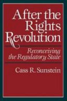 Hardcover After the Rights Revolution: Reconceiving the Regulatory State Book